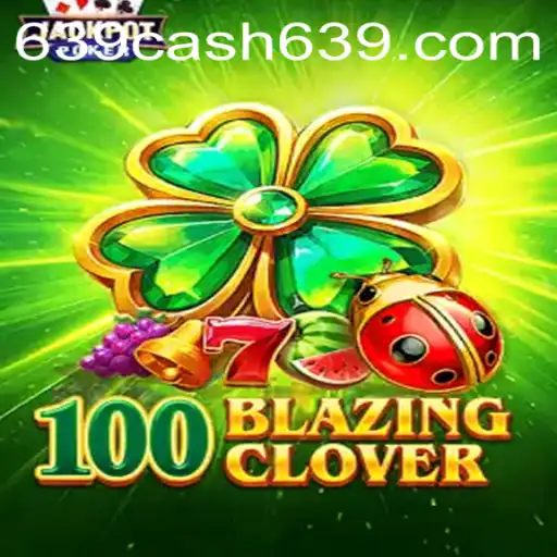 Unveiling the Fascinating World of 100BlazingClover and the 639CASH Challenge