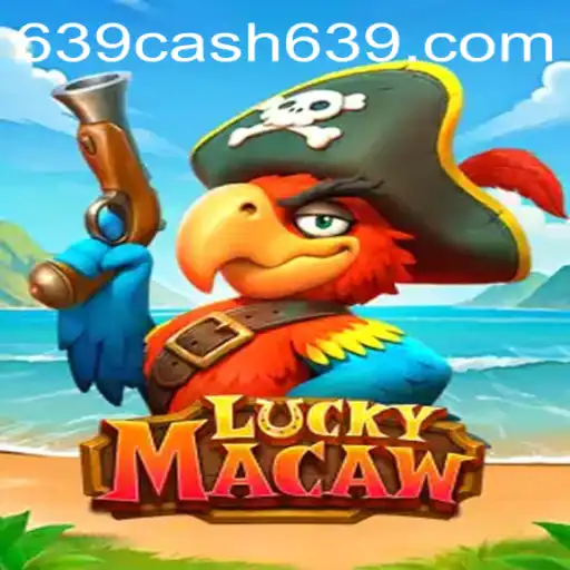 Exploring the Thrills of LuckyMacaw: The Ultimate Guide to 639CASH