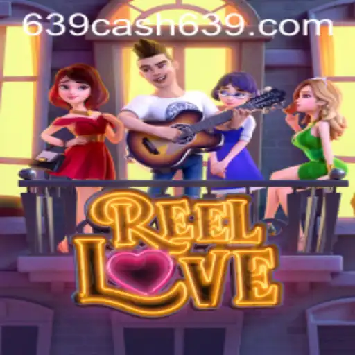 Explore the Exciting World of ReelLove and the 639CASH Connection