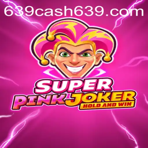 Discover the Thrilling World of SuperPinkJoker with 639CASH